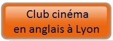Club cinema en anglais a Lyon